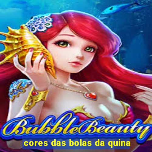 cores das bolas da quina